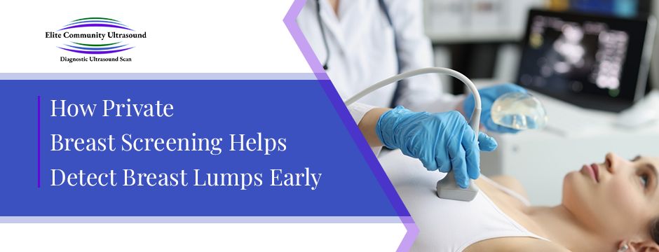 How Private Breast Screening Helps Detect Breast Lumps Early